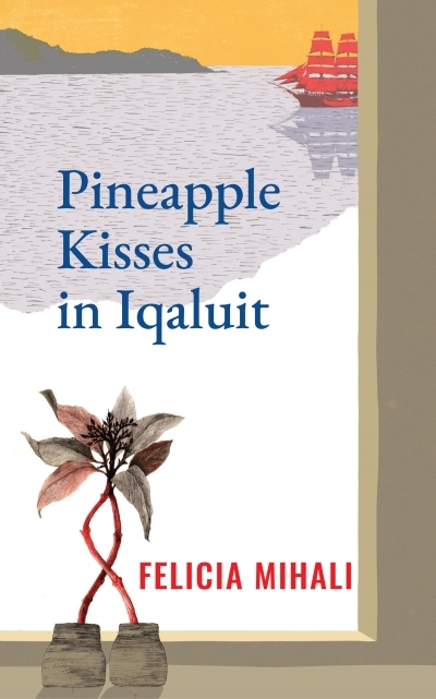 Pineapple Kisses in Iqaluit | Mihali, Felicia