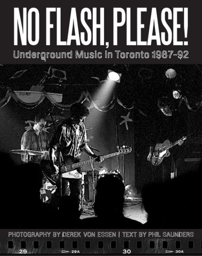 No Flash, Please! : Underground Music in Toronto, 1987-92 | von Essen, Derek