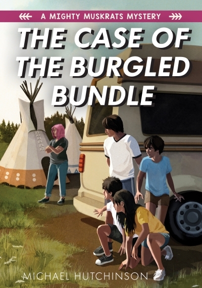 A Mighty Muskrats Mystery T.03 - The Case of the Burgled Bundle | Hutchinson, Michael