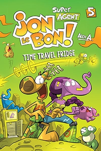 Super Agent Jon Le Bon  Vol.5 - Time travel fridge  | A., Alex