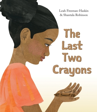 The Last Two Crayons | Freeman-Haskin, Leah