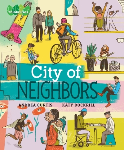 City of Neighbors | Curtis, Andrea (Auteur) | Dockrill, Katy (Illustrateur)