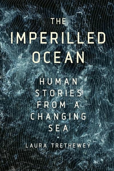 The Imperilled Ocean | Trethewey, Laura