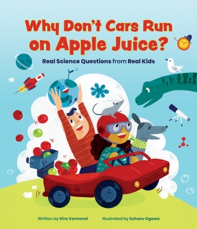 Why Don't Cars Run on Apple Juice? : Real Science Questions from Real Kids | 