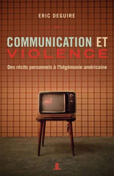 Communication et violence | Deguire, Éric