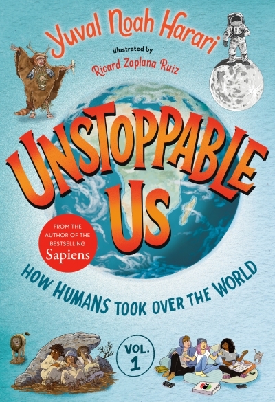 Unstoppable Us T.01- How Humans Took Over the World | Harari, Yuval Noah