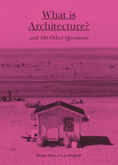 What is Architecture? : And 100 Other Questions | Waern, Rasmus