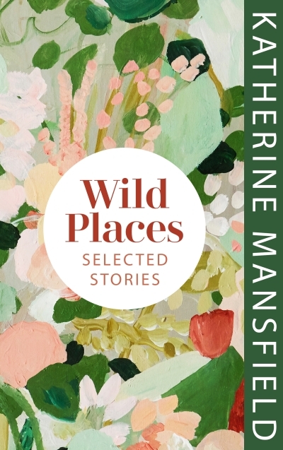 Wild Places : Selected Stories | Mansfield, Katherine (Auteur)