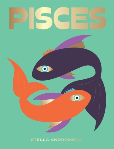 Pisces : Harness the Power of the Zodiac (astrology, star sign) | Andromeda, Stella