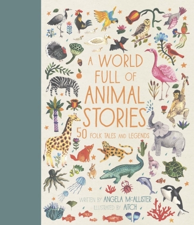 A World Full of Animal Stories : 50 folk tales and legends | McAllister, Angela