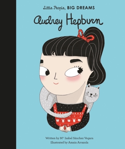 Little People, BIG DREAMS - Audrey Hepburn | Sanchez Vegara, Maria Isabel