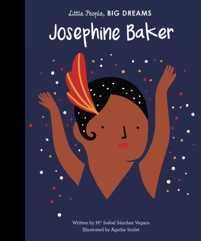 Little People, BIG DREAMS - Josephine Baker | Sanchez Vegara, Maria Isabel