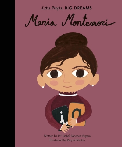 Little People, BIG DREAMS - Maria Montessori | Sanchez Vegara, Maria Isabel