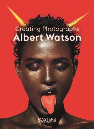 Albert Watson : Creating Photographs | Watson, Albert