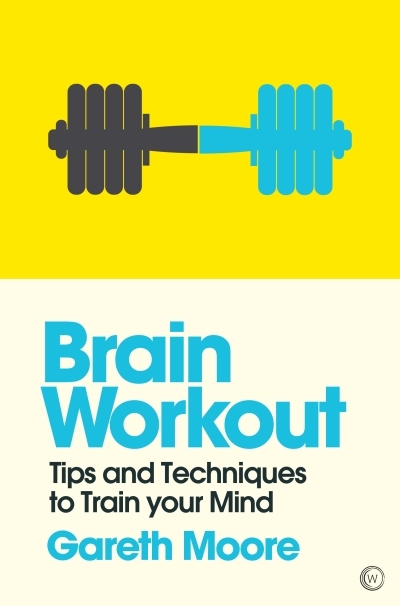 Mindzone T.05 - Brain Workout : Tips and Techniques to Train your Mind | Moore, Gareth