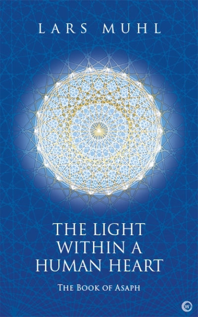 The Light Within a Human Heart : The Book of Asaph | Muhl, Lars