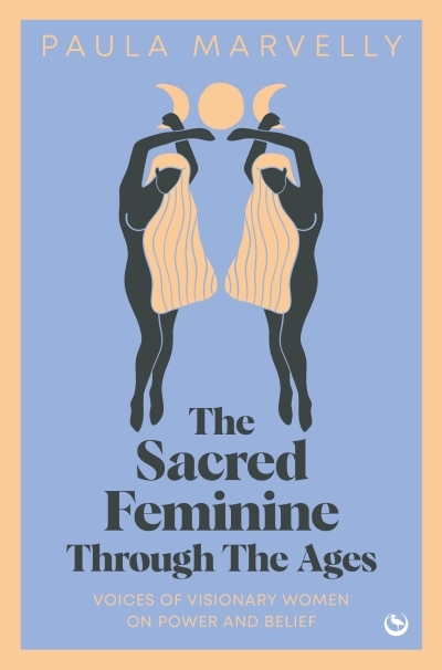 The Sacred Feminine Through The Ages | Marvelly, Paula (Auteur)