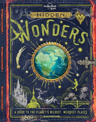 Lonely Planet Hidden Wonders 1st Ed.: A guide to the planet's wildest, weirdest places  | Lonely Planet