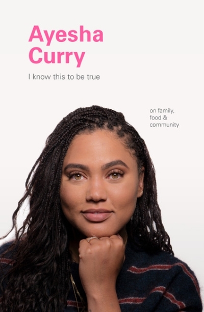 I Know This to Be True: Ayesha Curry | Blackwell, Geoff