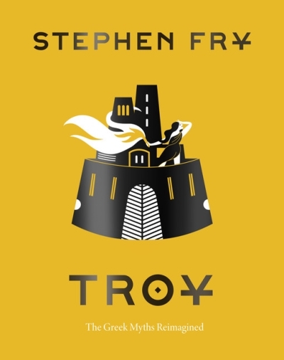 Troy : The Greek Myths Reimagined | Fry, Stephen