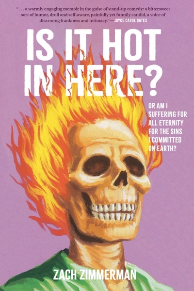 Is It Hot in Here (Or Am I Suffering for All Eternity for the Sins I Committed on Earth)? : Or Am I Suffering for All Eternity for the Sins I Committed on Earth? | Zimmerman, Zach