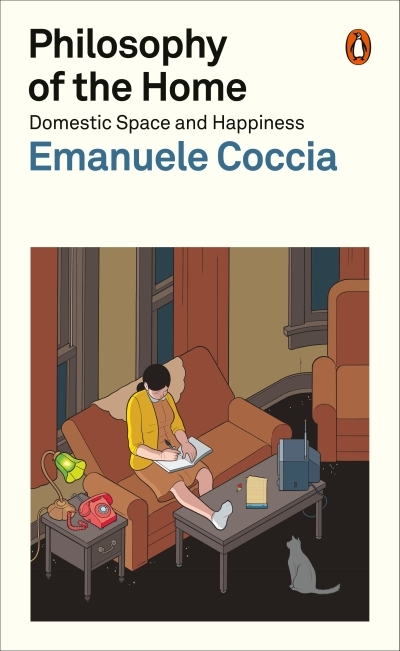 Philosophy of the Home : Domestic Space and Happiness | Coccia, Emanuele (Auteur)