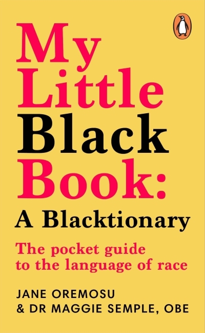 My Little Black Book: A Blacktionary : The pocket guide to the language of race | Semple, Maggie (Auteur) | Oremosu, Jane (Auteur)
