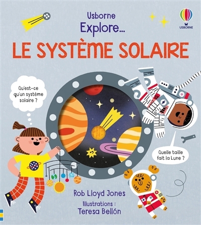Explore... le Système solaire | Jones, Rob Lloyd (Auteur) | Bellon, Teresa (Illustrateur)