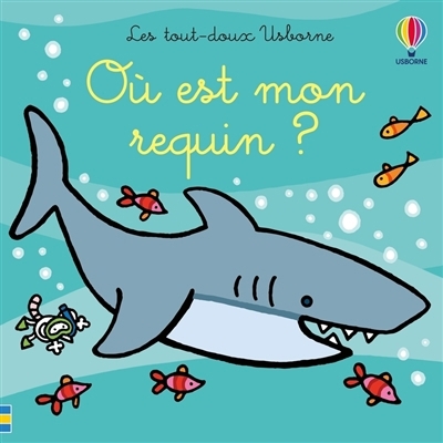 Où est mon requin ? | Watt, Fiona (Auteur) | Wells, Rachel (Illustrateur)