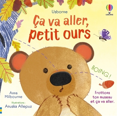 Ca va aller, petit ours | Milbourne, Anna (Auteur) | Allepuz, Anuska (Illustrateur)