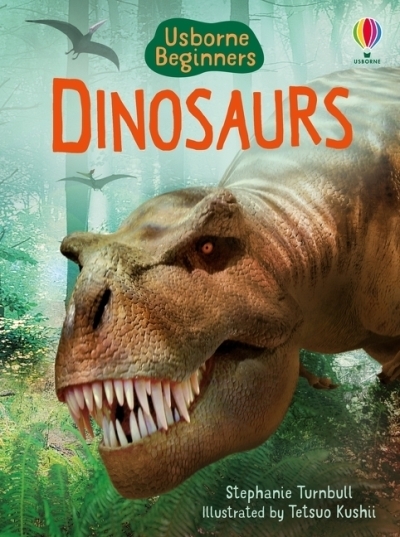 Dinosaurs | Turnbull, Stephanie (Auteur) | Mayer, Uwe (Illustrateur) | Kushii, Tetsuo (Illustrateur)