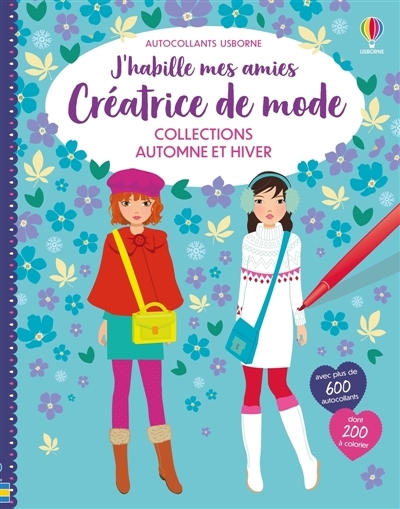 Collections Automne et Hiver : J'habille mes amies Créatrice de mode : Dès 7 ans | Watt, Fiona (Auteur) | Baggott, Stella (Illustrateur) | Miller, Antonia (Illustrateur)