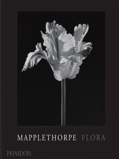 Flora : les fleurs de Mapplethorpe | Mapplethorpe, Robert (Auteur)
