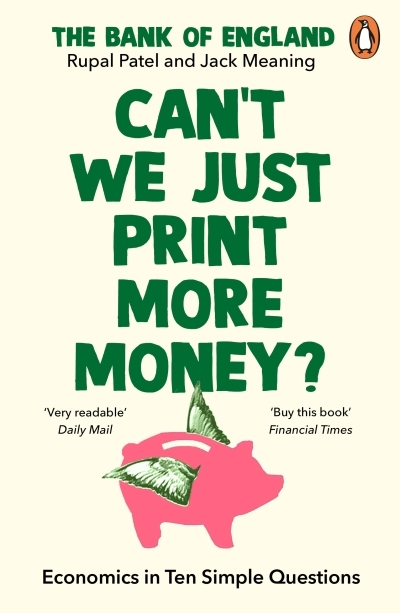 Can't We Just Print More Money? : Economics in Ten Simple Questions | Patel, Rupal (Auteur) | The Bank Of England (Auteur) | Meaning, Jack (Auteur)