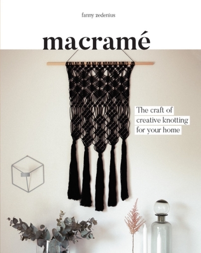 Macrame : The Craft of Creative Knotting for Your Home | Zedenius, Fanny