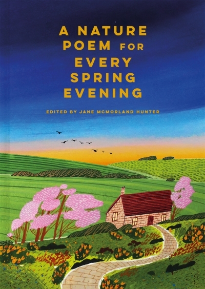 A Nature Poem for Every Spring Evening | Hunter, Jane McMorland (Auteur)
