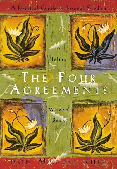 The Four Agreements : A Practical Guide to Personal Freedom | Ruiz, don Miguel