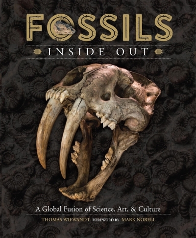 Fossils Inside Out : A Global Fusion of Science, Art and Culture | Wiewandt, Thomas