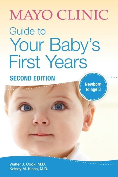 Mayo Clinic Guide to Your Baby's First Years : 2nd Edition Revised and Updated | Cook, Walter
