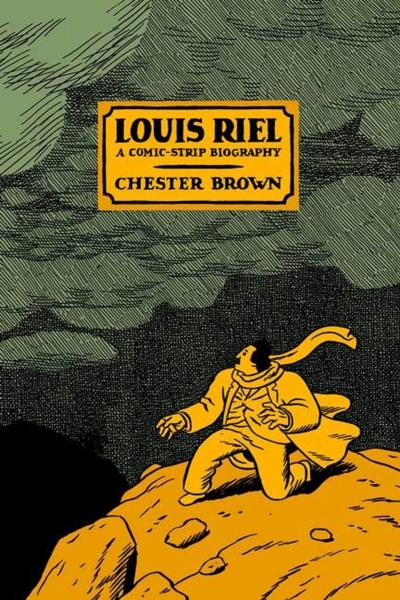 Louis Riel : A Comic-Strip Biography | Brown, Chester (Auteur)