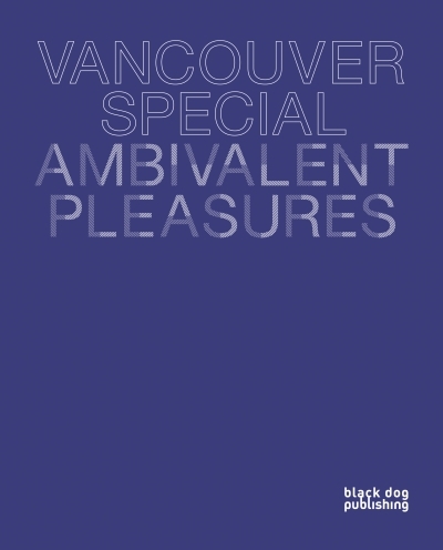 Vancouver Special : Ambivalent Pleasures | Augaitis, Daina