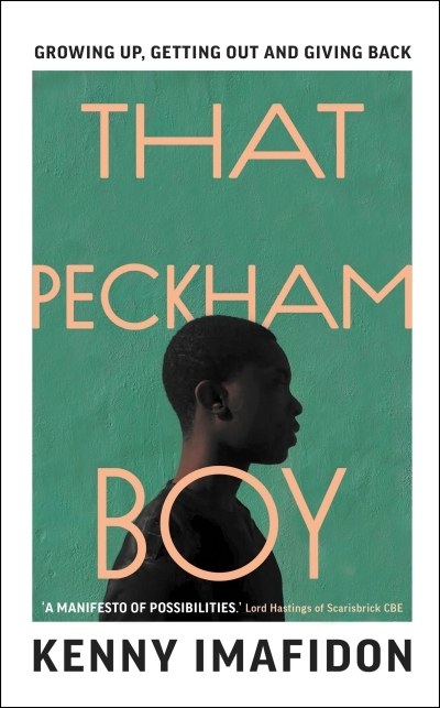 That Peckham Boy : Growing Up, Getting Out and Giving Back | Imafidon, Kenny (Auteur)