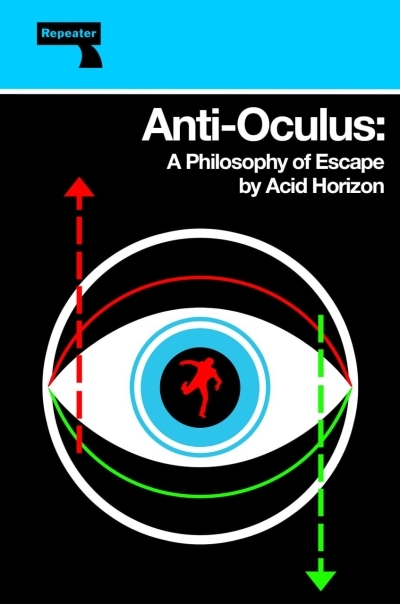 Anti-Oculus : A Philosophy of Escape | Horizon, Acid (Auteur)