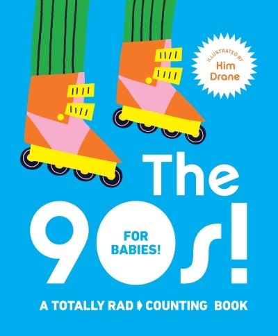 The 90s! For Babies! : A Totally Rad Counting Book | Drane, Kim (Illustrateur)