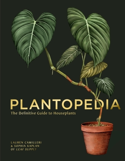 Plantopedia : The Definitive Guide to Houseplants | Camilleri, Lauren