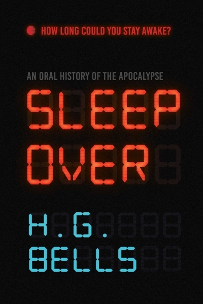 Sleep Over : An Oral History of the Apocalypse | Bells, H. G.