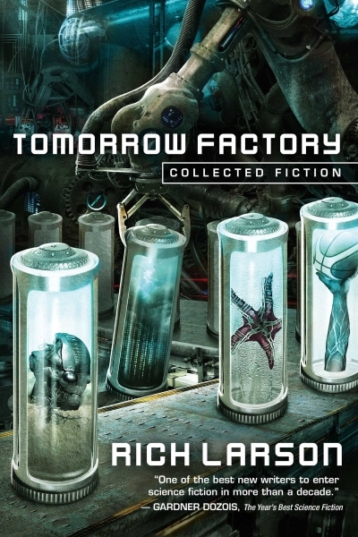 Tomorrow Factory : Collected Fiction | Larson, Rich