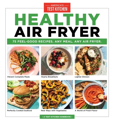 Healthy Air Fryer : 75 Feel-Good Recipes. Any Meal. Any Air Fryer. | 