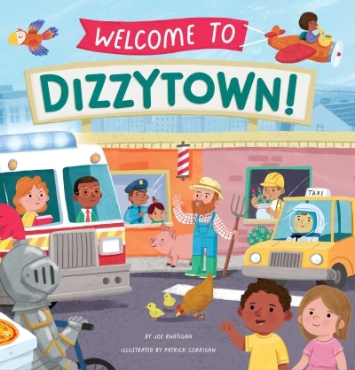 Welcome to Dizzytown! | Rhatigan, Joe (Auteur) | Corrigan, Patrick (Illustrateur)