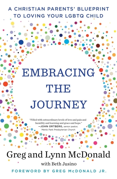 Embracing the Journey : A Christian Parents' Blueprint to Loving Your LGBTQ Child | McDonald, Greg